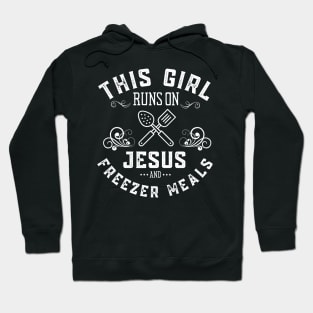 This Girl Runs on Jesus and Freezer Meals Prep Cook Chef Hoodie